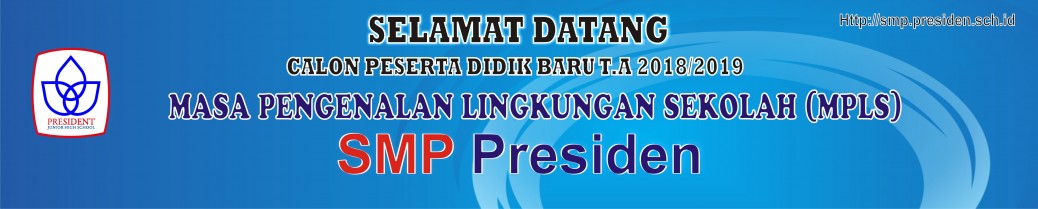 Selamat Datang Peserta MPLS 2018 - 2019  SMP Presiden 